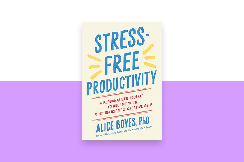 Stress-free Productivity: A Personalized Toolkit to Become Your Most Efficient and Creative Self
